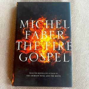 The Fire Gospel - Michael Faber, hardcover, fiction, novel